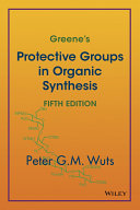 Greene's protective groups in organic synthesis /