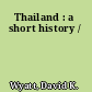 Thailand : a short history /
