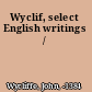 Wyclif, select English writings /