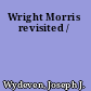 Wright Morris revisited /