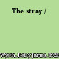 The stray /