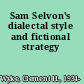 Sam Selvon's dialectal style and fictional strategy