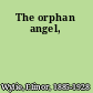 The orphan angel,