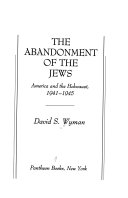 The abandonment of the Jews : America and the Holocaust, 1941-1945 /