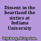 Dissent in the heartland the sixties at Indiana University /