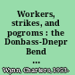 Workers, strikes, and pogroms : the Donbass-Dnepr Bend in late imperial Russia, 1870-1905 /