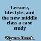 Leisure, lifestyle, and the new middle class a case study /