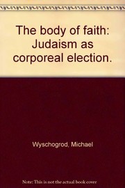 The body of faith : Judaism as corporeal election /