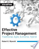 Effective project management : traditional, agile, extreme, hybrid /