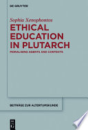 Ethical education in Plutarch : moralising agents and contexts /
