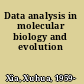 Data analysis in molecular biology and evolution