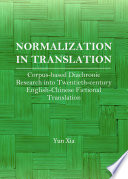 Normalization in translation : corpus-based diachronic research into twentieth-century English-Chinese fictional translation /