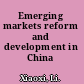 Emerging markets reform and development in China /