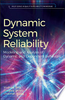 Dynamic system reliability : modeling and analysis of dynamic and dependent behaviors /