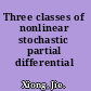 Three classes of nonlinear stochastic partial differential equations