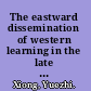 The eastward dissemination of western learning in the late Qing dynasty