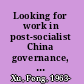 Looking for work in post-socialist China governance, active job seekers and the new Chinese labor market /