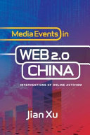 Media events in web 2.0 China : interventions of online activism /