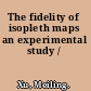 The fidelity of isopleth maps an experimental study /
