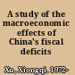 A study of the macroeconomic effects of China's fiscal deficits