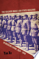 The Soldier Image and State-Building in Modern China, 1924-1945