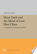 Hsün Yüeh and the mind of Late Han China : a translation of the Shen-chien with introduction and annotations /