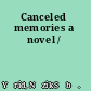 Canceled memories a novel /