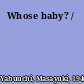 Whose baby? /