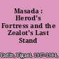 Masada : Herod's Fortress and the Zealot's Last Stand /