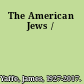 The American Jews /