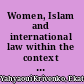 Women, Islam and international law within the context of the Convention on the Elimination of All Forms of Discrimination against Women /