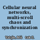 Cellular neural networks, multi-scroll chaos and synchronization