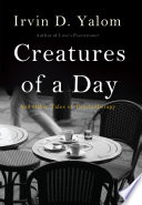 Creatures of a day : and other tales of psychotherapy /