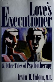 Love's executioner and other tales of psychotherapy /