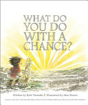 What do you do with a chance? /