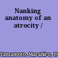 Nanking anatomy of an atrocity /