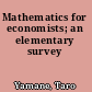 Mathematics for economists; an elementary survey
