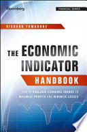 The economic indicator handbook : how to evaluate economic trends to maximize profits and minimize losses /