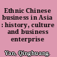 Ethnic Chinese business in Asia : history, culture and business enterprise /