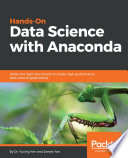 Hands-on data science with Anaconda : utilize right mix of tools to create high performance data science applications /