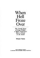 When hell froze over : the untold story of Doug Wilder : a Black politician's rise to power in the South /