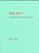 Why Asia? : contemporary Asian and Asian American art /