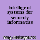 Intelligent systems for security informatics