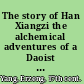 The story of Han Xiangzi the alchemical adventures of a Daoist immortal /