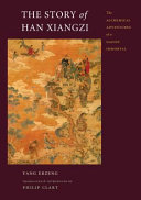 The story of Han Xiangzi : the alchemical adventures of a Daoist immortal /