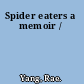 Spider eaters a memoir /