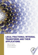Local fractional integral transforms and their applications /