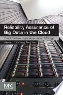 Reliability assurance of big data in the cloud : cost-effective replication-based storage /