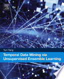 Temporal Data Mining via Unsupervised Ensemble Learning /