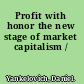 Profit with honor the new stage of market capitalism /